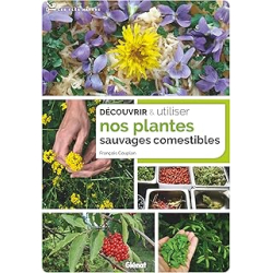 Découvrir et utiliser nos plantes sauvages comestibles - Couplan Francois