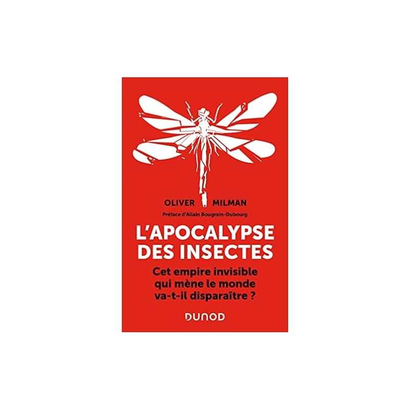 L'apocalypse des insectes - Cet empire invisible qui mène le monde va-t-il disparaître ? - Olivier Milman