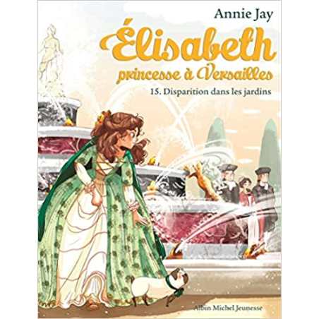 Elisabeth T15 Disparition dans les jardins - Annie Jay