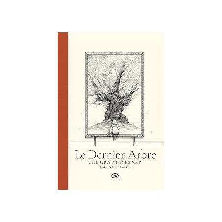 Le Dernier Arbre : Une graine d'espoir - Hawker Luke Adam