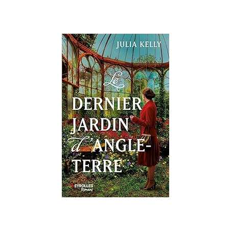 Le dernier jardin d'Angleterre (Romans) - Kelly Julia