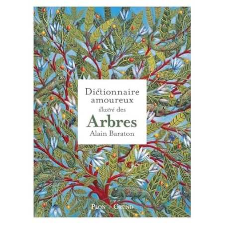 Le Dictionnaire amoureux illustré des Arbres - Baraton Alain