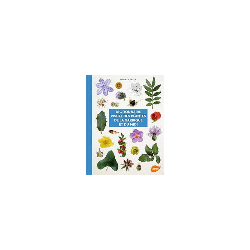 Dictionnaire visuel des plantes de la garrigue et - Reille Maurice