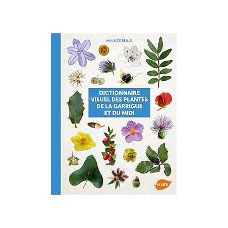 Dictionnaire visuel des plantes de la garrigue et - Reille Maurice