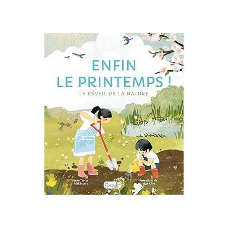 Enfin le printemps ! : Le réveil de la nature - Sean Taylor / Alex Morss / Cinyee Chiu