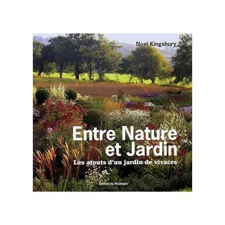 Entre nature et jardin : Les atouts d'un jardin de vivaces - Kingsbury Noel