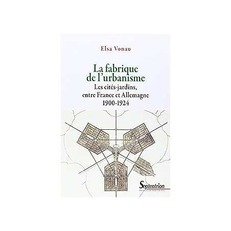 La fabrique de l'urbanisme les cités-jardins