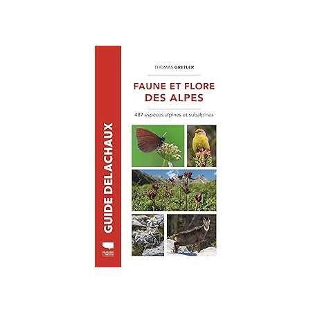 Faune et flore des Alpes : 487 espèces alpines et subalpines - Gretler Thomas