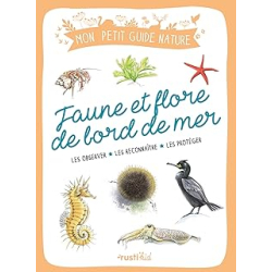 Faune et flore de bord de mer : Les observer - Les reconnaître - Les protéger (Mon petit guide nature) - Japiot Xavier