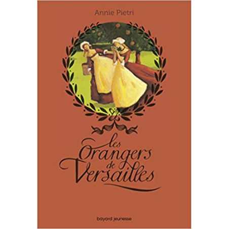 Les orangers de Versailles, Tome 01: Les orangers de Versailles - Annie Pietri