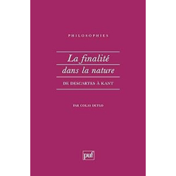 La finalité dans la nature de Descartes à Kant - Duflo/Destree