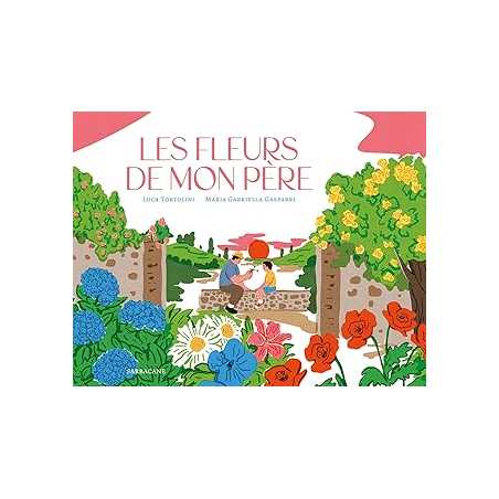 Les fleurs de mon père - Tortolini/Gasparri