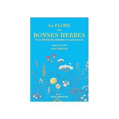 La flore des bonnes herbes - Gérard Ducerf / Rémi Geneston