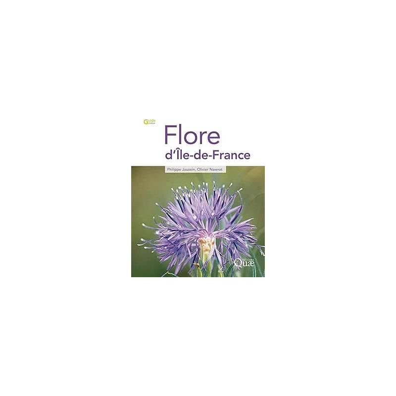 Flore d'Ile-de-France (Guide pratique) - Jauzein/Nawro