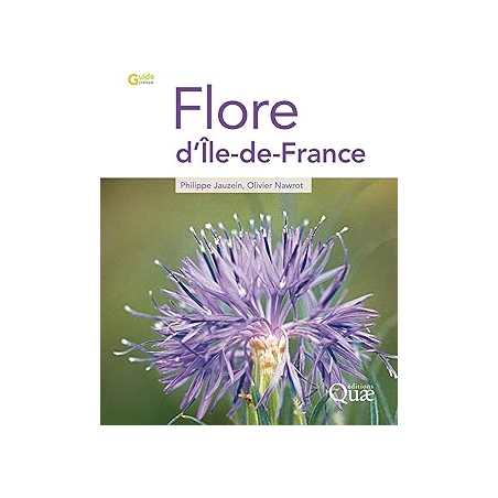 Flore d'Ile-de-France (Guide pratique) - Jauzein/Nawro