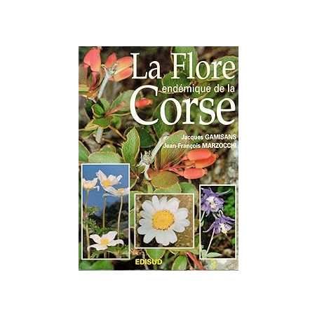 La Flore endémique de la Corse - Gamisans Jacques