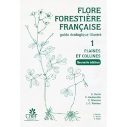 Flore forestière française Tome 1 - Plaines et collines (nouvelle édition) : Guide écologique illustré - Rameau/Mansion/Dume