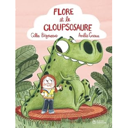 Flore et le Gloupsosaure - Bizouerne/Graux