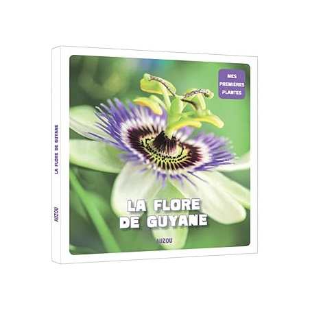 La flore de Guyane - Desire/Payet