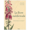 La flore médicinale de nos régions : Thérapeutique ou toxique ? - Stevigny Caroli