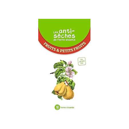 Les antisèches de Terre Vivante - Fruits et petits fruits - Collectif