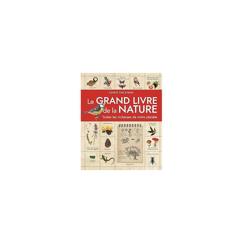 Le Grand livre de la nature : Toutes les richesses de notre planète - Packham Chris