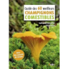 Guide des 60 meilleurs champignons comestibles - Eyssartier/Roux