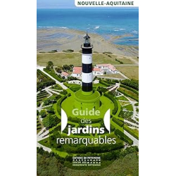 Guide des jardins remarquables en Nouvelle-Aquitaine - Collectif