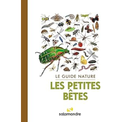 Le guide nature Les petites bêtes : 3e édition revue et augmentée de 32 pages - Collectif Collectif