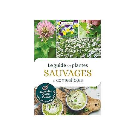 Le guide des plantes sauvages et comestibles - Beiser Rudi