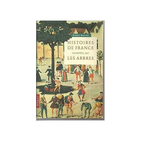 Histoires de France racontées par les arbres - Bourdu Robert