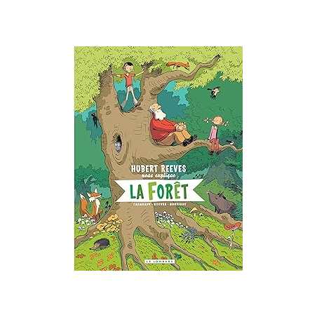 Hubert Reeves nous explique - Tome 2 - La Forêt - Casanave Daniel