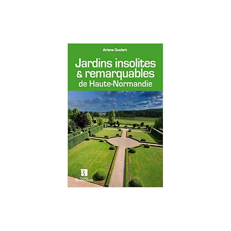 Jardins insolites & remarquables de Haute-Normandie - Ariane Duclert