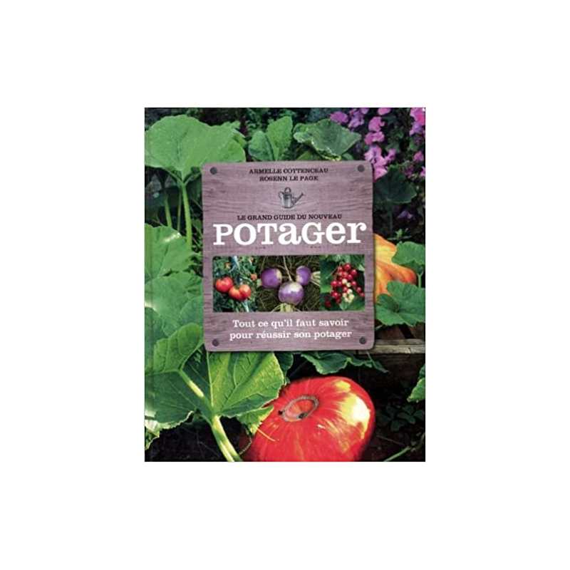 Le grand guide du nouveau potager - Armelle Cottenceau