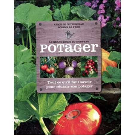 Le grand guide du nouveau potager - Armelle Cottenceau