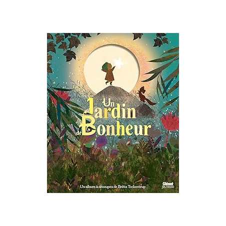 Un jardin de bonheur - Teckentrup Britta