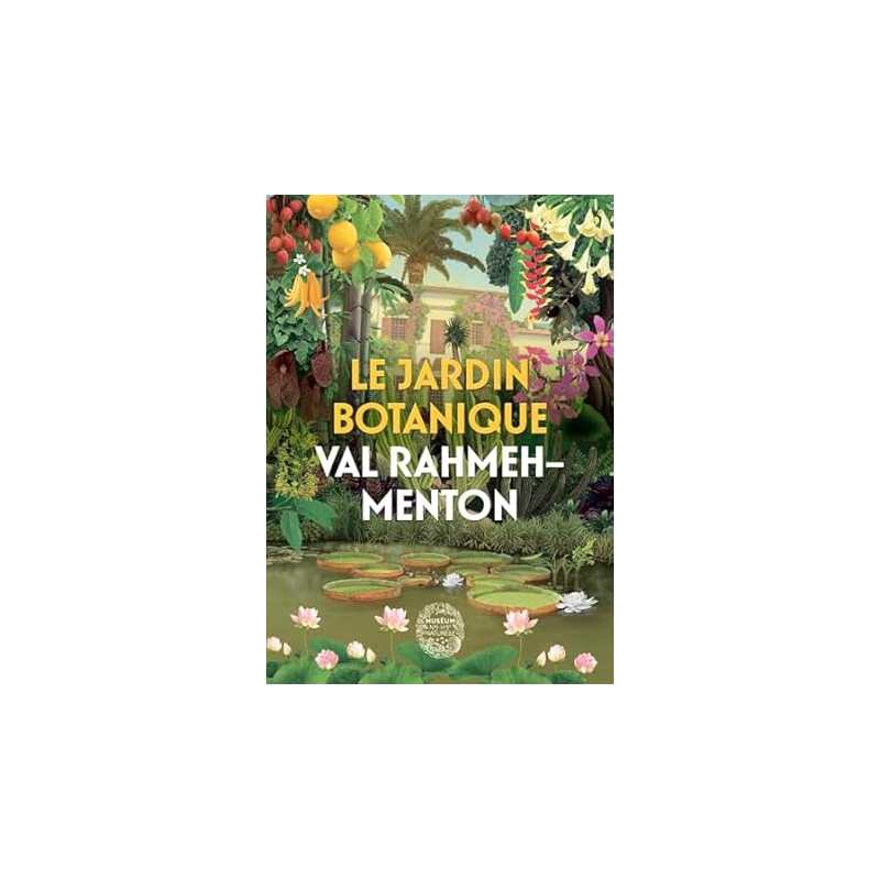 Le Jardin botanique Val Rahmeh-Menton : Le guide - Joulin Christophe