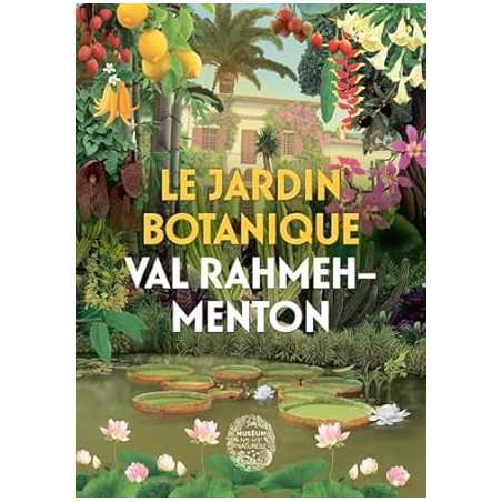 Le Jardin botanique Val Rahmeh-Menton : Le guide - Joulin Christophe