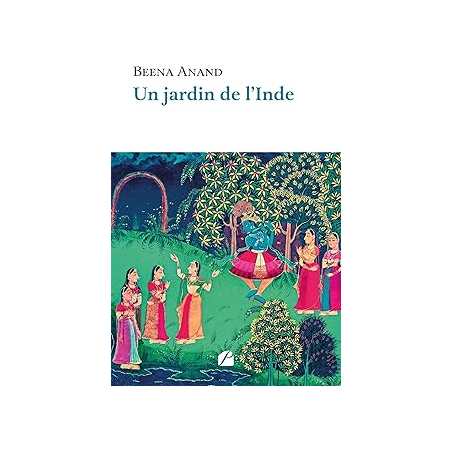 Un jardin de l'Inde - Anand Beena