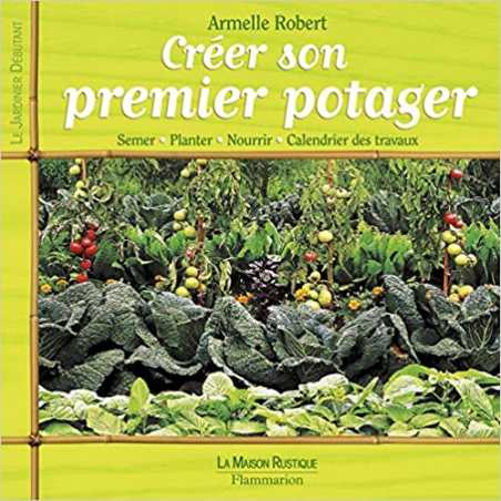 Créer son premier potager - Armelle Robert