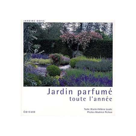 Jardin parfumé toute l'année - Loaec Marie-Helene