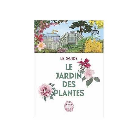 Le Jardin des Plantes : Le guide - Riffet Xavier