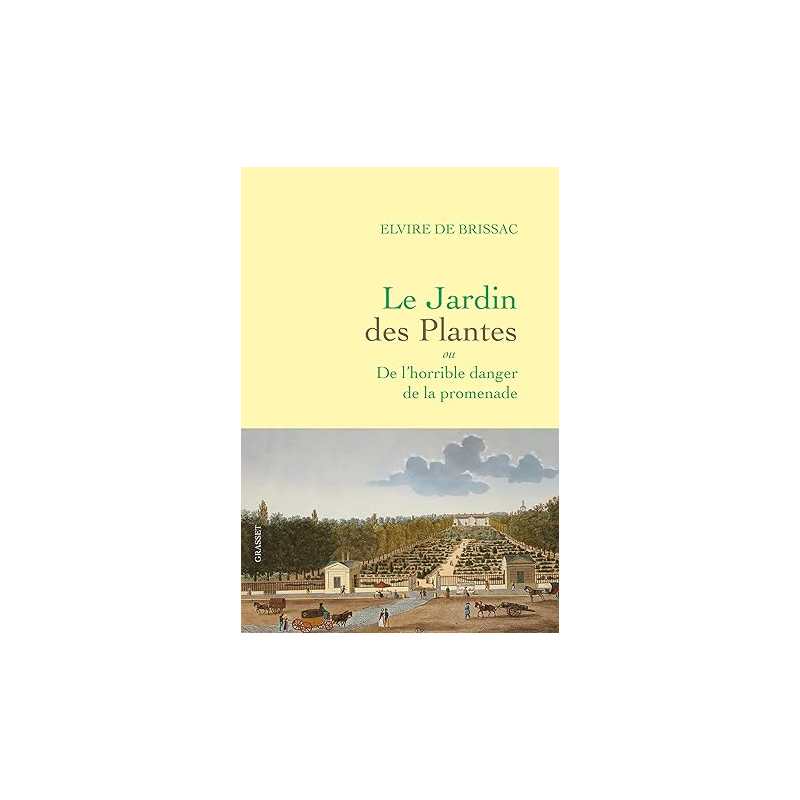 Le Jardin des Plantes : ou De l'horrible danger de la promenade - Brissac Elvire