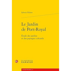 Le Jardin de Port-Royal : Étude des jardins et des paysages culturels - Hilaire Sylvain