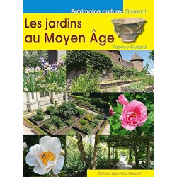 Les jardins au Moyen-Age - Guizard Fabrice