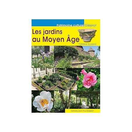 Les jardins au Moyen-Age - Guizard Fabrice