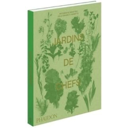 Jardins de chefs : histoires et recettes de la graine à l'assiette - Phaidon