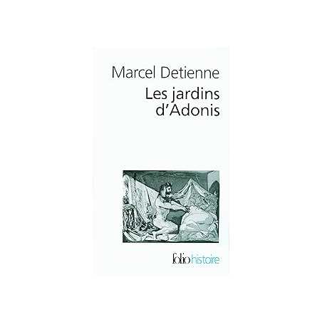 Les Jardins d'Adonis : La mythologie des parfums et des aromates en Grèce - Detienne Marcel