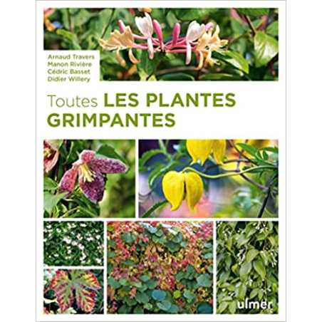 Toutes les plantes grimpantes - Arnaud Travers