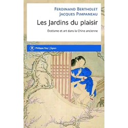 Les Jardins du plaisir. Erotisme et art dans la Chine ancienne - Bertholet/Pimpaneau